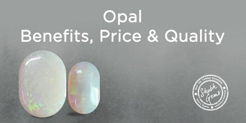 Opal: Benefits, Price & Quality