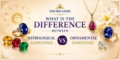 What is the difference between astrological gemstones and ornamental gemstones?