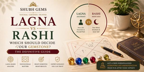 Lagna vs Rashi — Which Determines Your Gemstone?