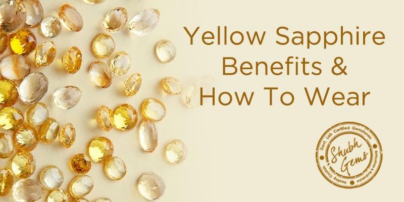 Yellow Sapphire: Benefits & How to Wear